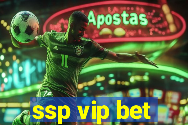 ssp vip bet